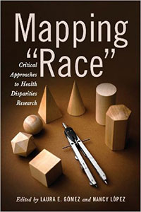 Cover of Mapping "Race": Critical Approaches to Health Disparities Research
