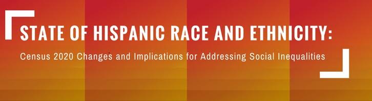 State of Hispanic Race and Ethnicity: Census 2020 Changes and ...